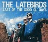 1 CENT CD: The Latebirds 'Last Good Ol' Days' + BONUS DISC (634457541924) 